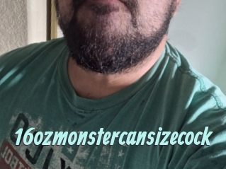16ozmonstercansizecock
