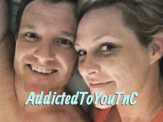 AddictedToYouTnC