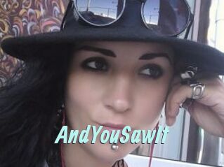 AndYouSawIt