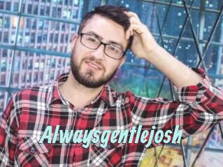 Alwaysgentlejosh