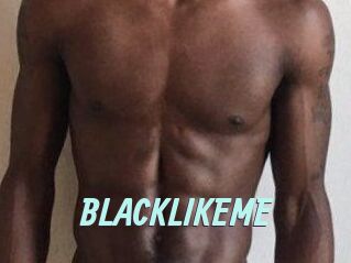 BLACKLIKEME