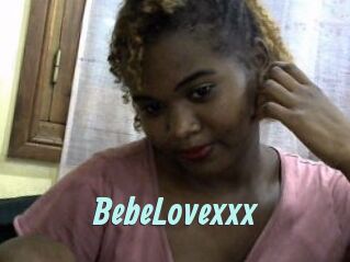 BebeLovexxx