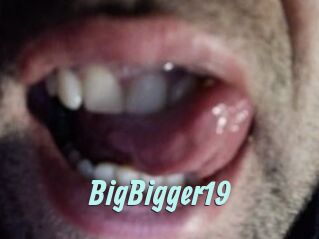 BigBigger19
