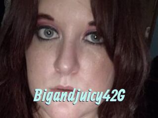 Bigandjuicy42G