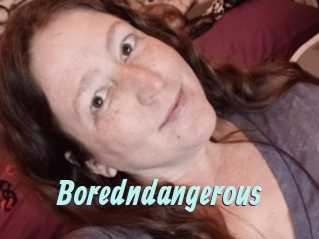 Boredndangerous