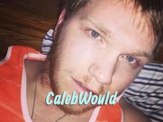 CalebWould
