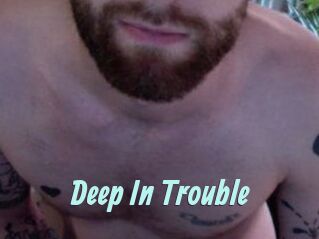 Deep_In_Trouble