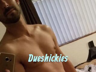 Dueshickies