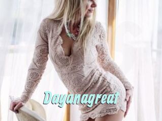 Dayanagreat