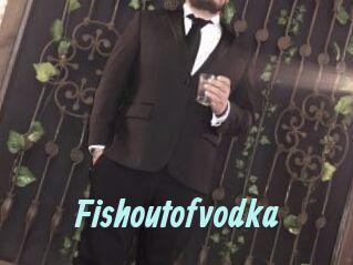 Fishoutofvodka