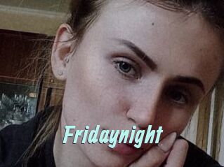 Fridaynight