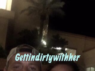 Gettindirtywithher