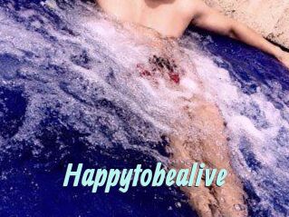Happytobealive