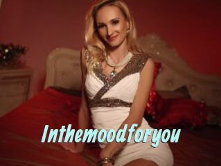 Inthemoodforyou