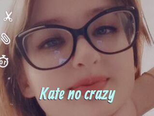 Kate_no_crazy