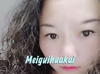 Meiguihuakai
