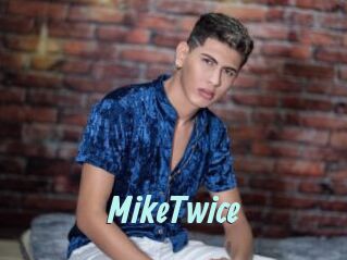 MikeTwice