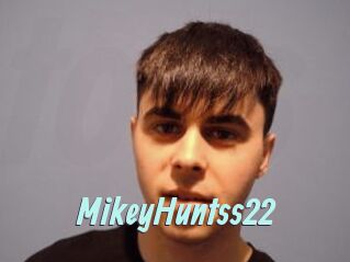 MikeyHuntss22