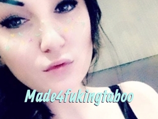 Made4fukingtaboo