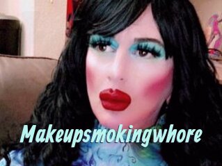Makeupsmokingwhore