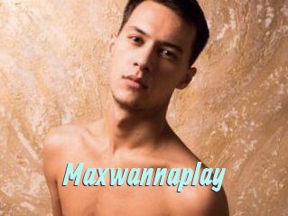 Maxwannaplay