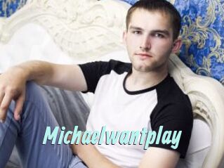 Michaelwantplay