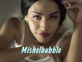 Mishelbubble