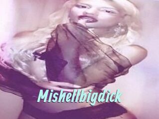 Mishellbigdick