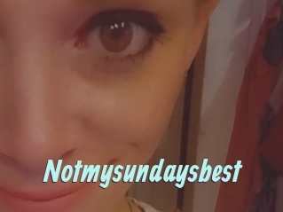 Notmysundaysbest