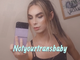 Notyourtransbaby