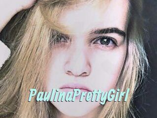 PaulinaPrettyGirl