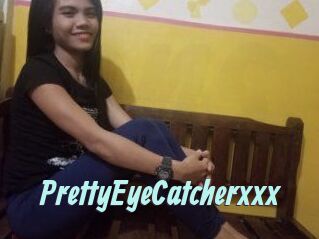 PrettyEyeCatcherxxx