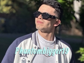 Phantombigger19