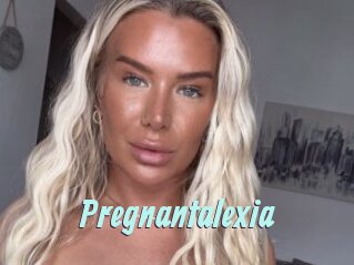 Pregnantalexia