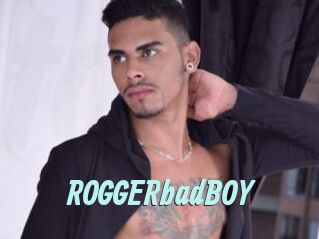 ROGGERbadBOY