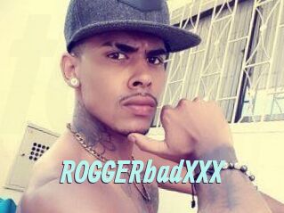 ROGGERbadXXX