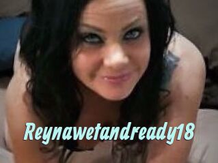 Reynawetandready18