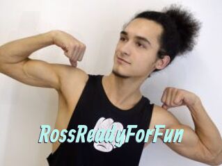 RossReadyForFun