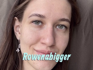 Rowenabigger