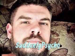 SuddenlyPsycho