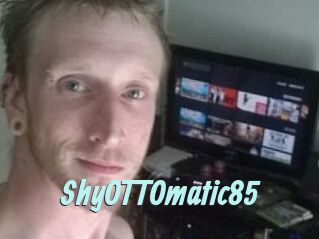 ShyOTTOmatic85