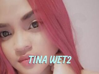 TINA_WET2