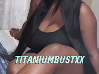 TITANIUMBUSTXX