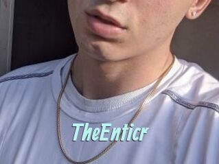 TheEnticr
