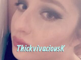 ThickvivaciousK