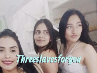 Threeslavesforyou