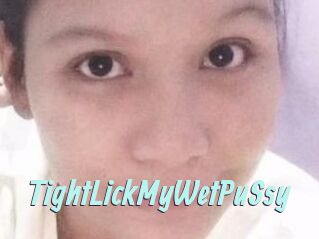 TightLickMyWetPuSsy