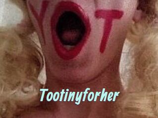 Tootinyforher