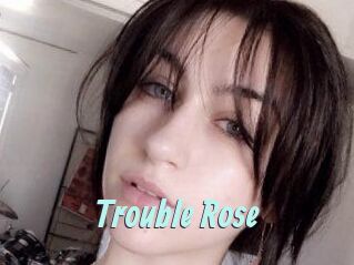 Trouble_Rose