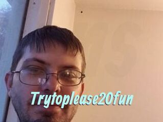 Trytoplease20fun